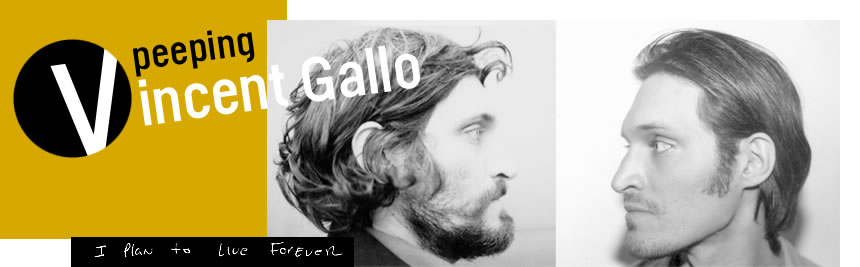 peeping Vincent Gallo I PlaN to Live ForEveR