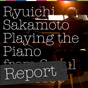 Ryuichi Sakamoto | Playing the Piano from Seoul 20110109 REPORT